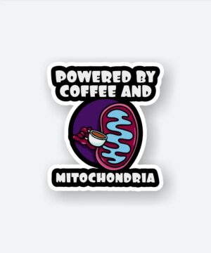 Powered By Coffee And Mitochondria Powered By Coffee And Mitochondria