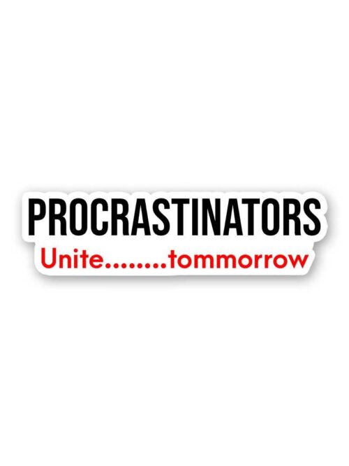 Procrastinators Sticker