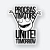 Procrastinators Unite Tomorrow Sticker