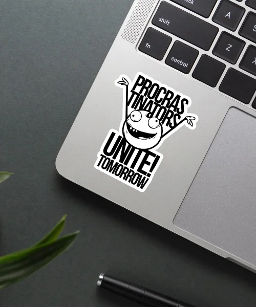 Procrastinators Unite Tomorrow Sticker