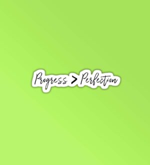 Progress Perfection Progress Perfection
