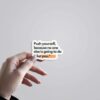 Push Yourself Because No One Else Is Going To Motivational Stickers