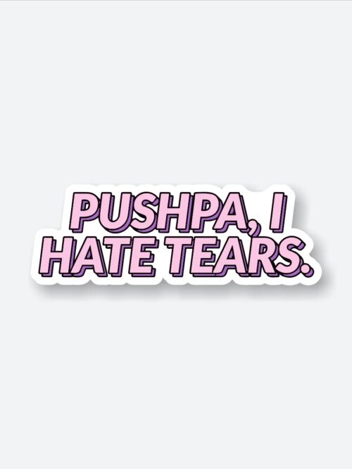 Pushpa I Hate Tears Sticker