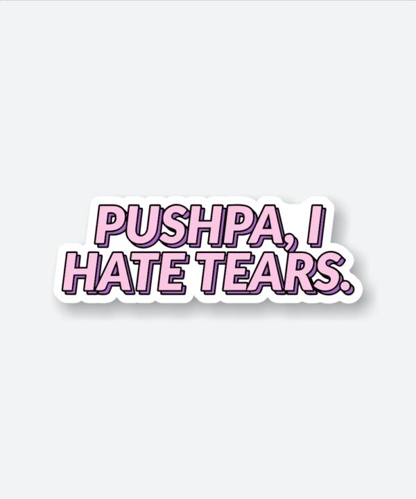 Pushpa I Hate Tears Sticker Pushpa I Hate Tears Sticker