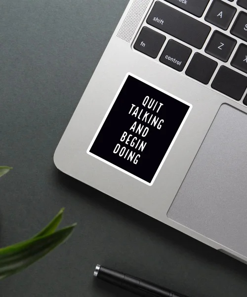 Quit Talking And Begin Doing