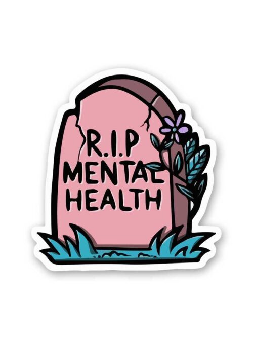 R.I.P Mental Health Sticker
