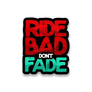 RIDE BAD DONT FADE Sticker RIDE BAD DONT FADE Sticker