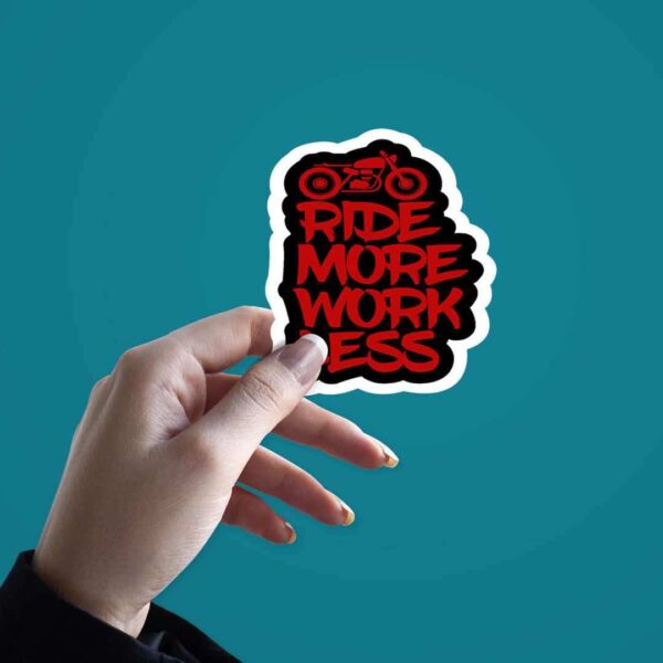RIDE MORE WORK LESS Sticker
