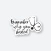 Remember Why You Started Sticker