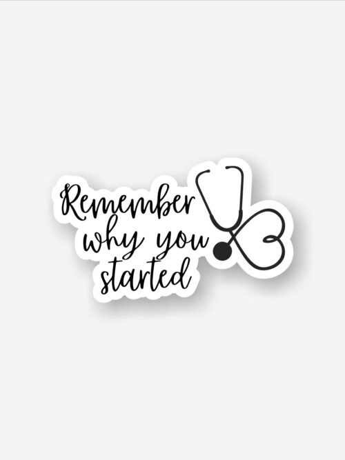 Remember Why You Started Sticker