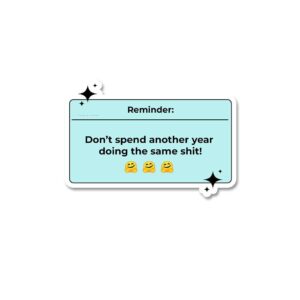 Reminder Dont Spend Another Year Sticker Reminder Dont Spend Another Year Sticker