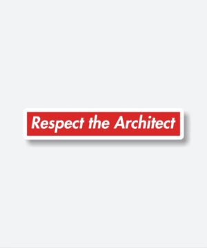 Respect The Architect Sticker