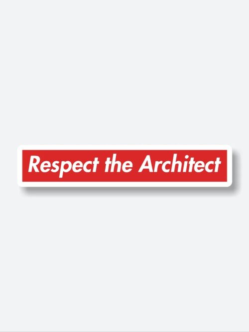Respect The Architect Sticker