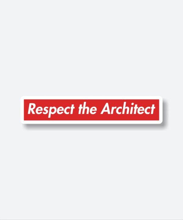 Respect The Architect Sticker