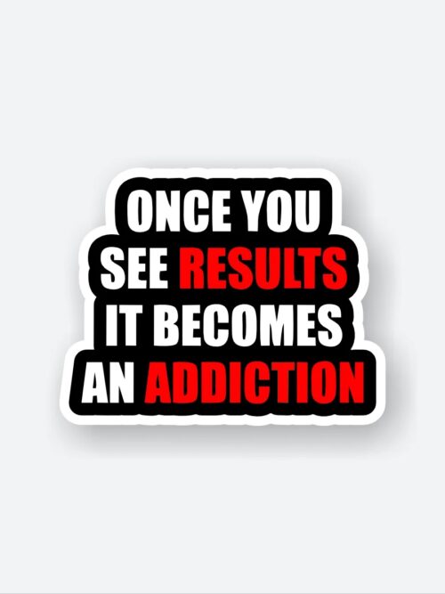 Results Become Addiction