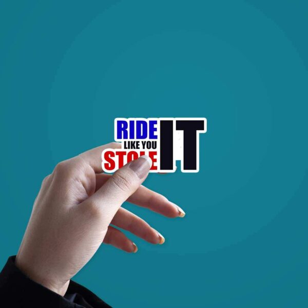 Ride Like You Stole It Sticker