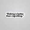Risking Is Better Than Regretting Motivational Stickers