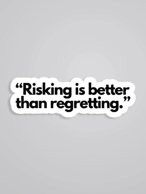 Risking Is Better Than Regretting Motivational Stickers