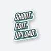 SHOOT EDIT UPLOAD Sticker