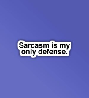 Sarcasm Is My Only Defence Laptop   Mobile Sticker