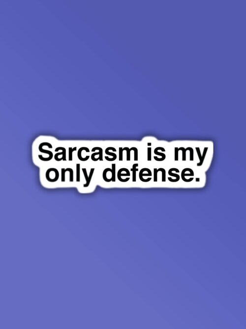 Sarcasm Is My Only Defence Laptop   Mobile Sticker