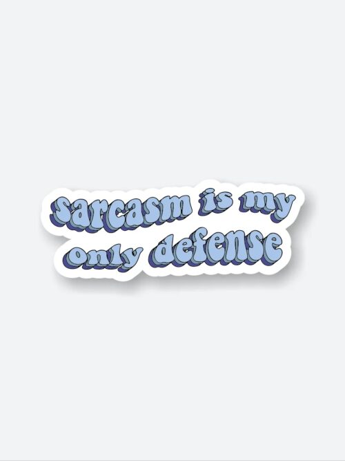 Sarcasm Is My Only Defence Sticker