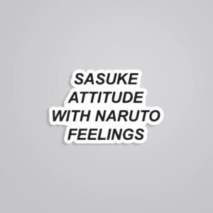 Sasuke Attitude Naruto Feelings Anime Stickers