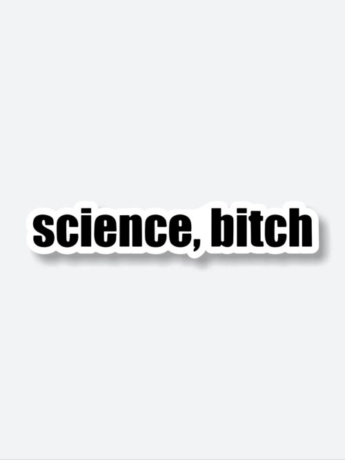 Science Bitch Sticker