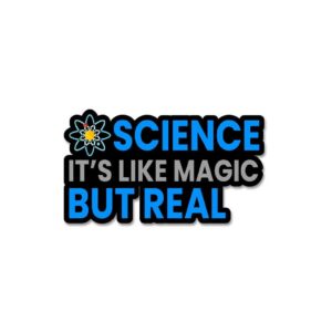 Science ItS Like Magic But Real Sticker Science ItS Like Magic But Real Sticker