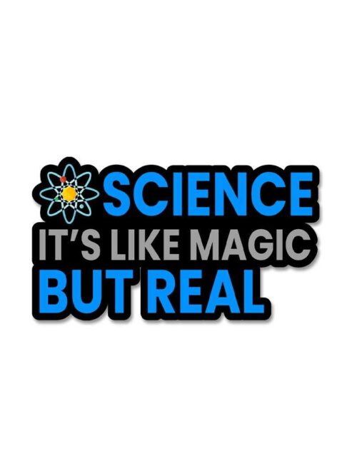 Science ItS Like Magic But Real Sticker