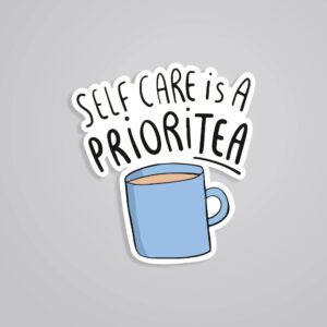 Self Care Is A PRIORITEA Witty Stickers