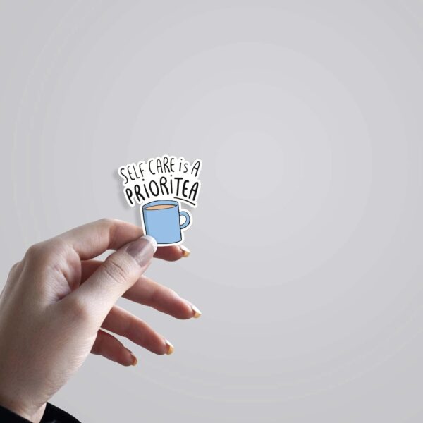Self Care Is A PRIORITEA Witty Stickers Self Care Is A PRIORITEA Witty Stickers