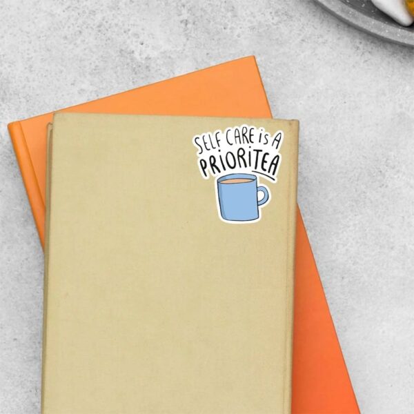Self Care Is A PRIORITEA Witty Stickers Self Care Is A PRIORITEA Witty Stickers
