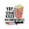 Serial Killer Documentaries Sticker