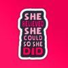 She Believed   Laptop Mobile Sticker