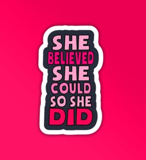 She Believed   Laptop Mobile Sticker She Believed   Laptop Mobile Sticker