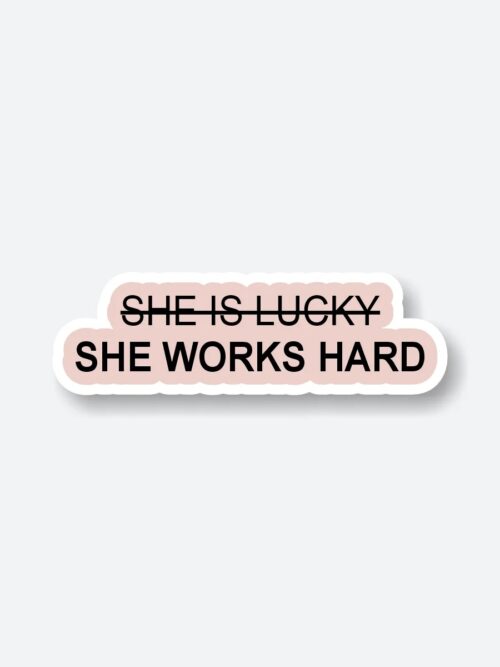 She Works Hard Sticker