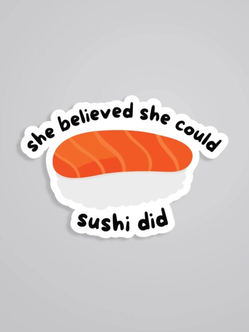 She Believed She Could SUSHI Did Witty Stickers
