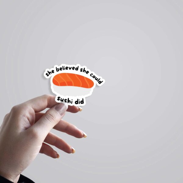 She Believed She Could SUSHI Did Witty Stickers She Believed She Could SUSHI Did Witty Stickers