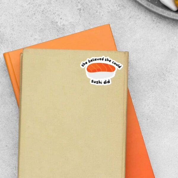She Believed She Could SUSHI Did Witty Stickers She Believed She Could SUSHI Did Witty Stickers