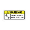 Shit’s about to get real Sticker