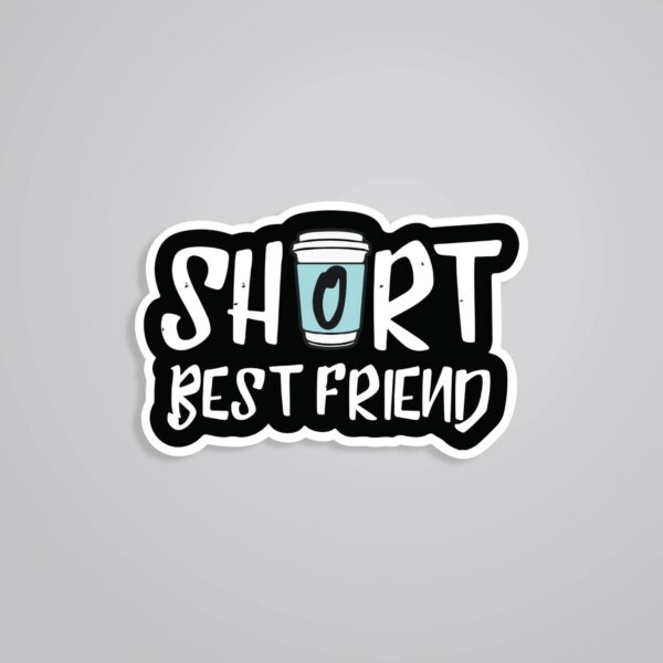 Short Best Friend Witty Stickers Short Best Friend Witty Stickers