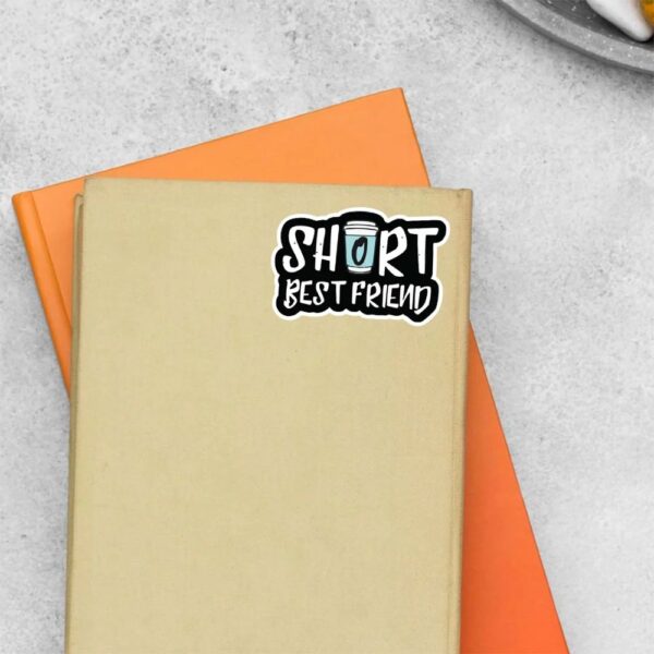 Short Best Friend Witty Stickers Short Best Friend Witty Stickers