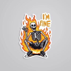 Skeleton On Fire Im Fine Witty Stickers Skeleton On Fire Im Fine Witty Stickers