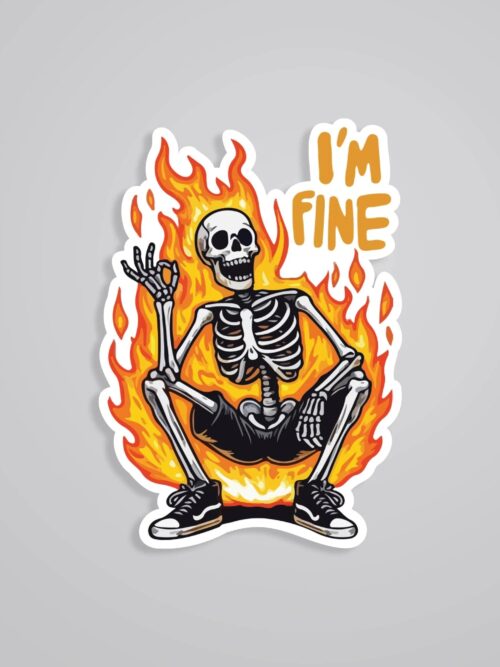 Skeleton On Fire Im Fine Witty Stickers