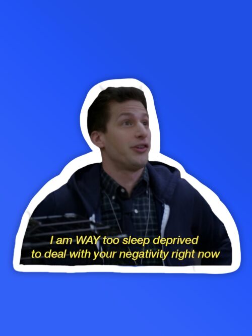 Sleep Deprived Brooklyn Nine Nine   Laptop   Mobile Stickers Copy