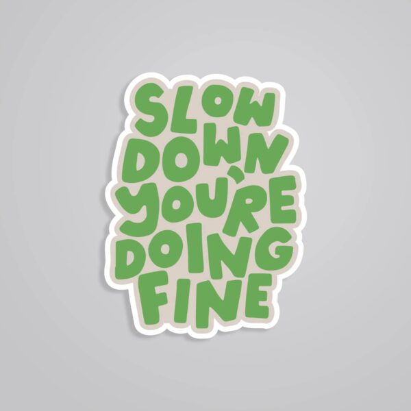Slow Down Youre Doing Fine Motivational Stickers
