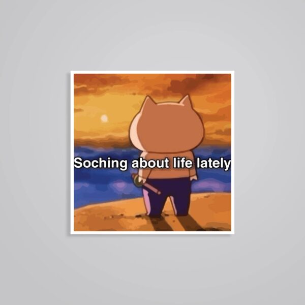 Soching About Life Lately Witty Stickers Soching About Life Lately Witty Stickers