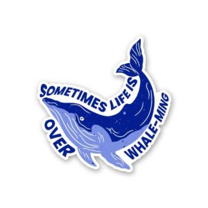 Sometime Life Is Over Whale Ming Sticker Sometime Life Is Over Whale Ming Sticker