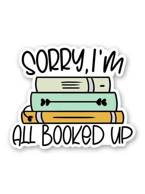 Sorry All Booked Up Sticker